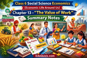 Class 6 Social Science Economics Chapter 13 – The Value of Work Summary Notes 1 Class 6 Social Science Economics Chapter 13 – The Value of Work Summary Notes NCERT Class 6