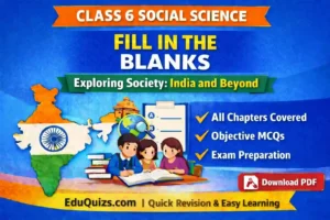 class 6 social science fill in the blanks exploring society india and beyond all chapters cbse sst practice questions