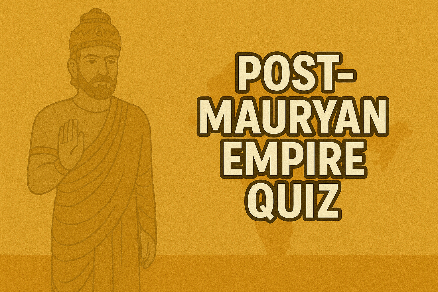 Post-Mauryan Empire Quiz – MCQs for Students & Exams