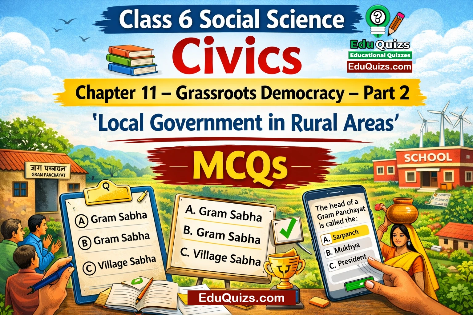 Class 6 Social Science Civics Chapter 11 – Grassroots Democracy: Part 2 Local Government in Rural Areas MCQsPanchayati Raj Gram Sabha Gram Panchayat