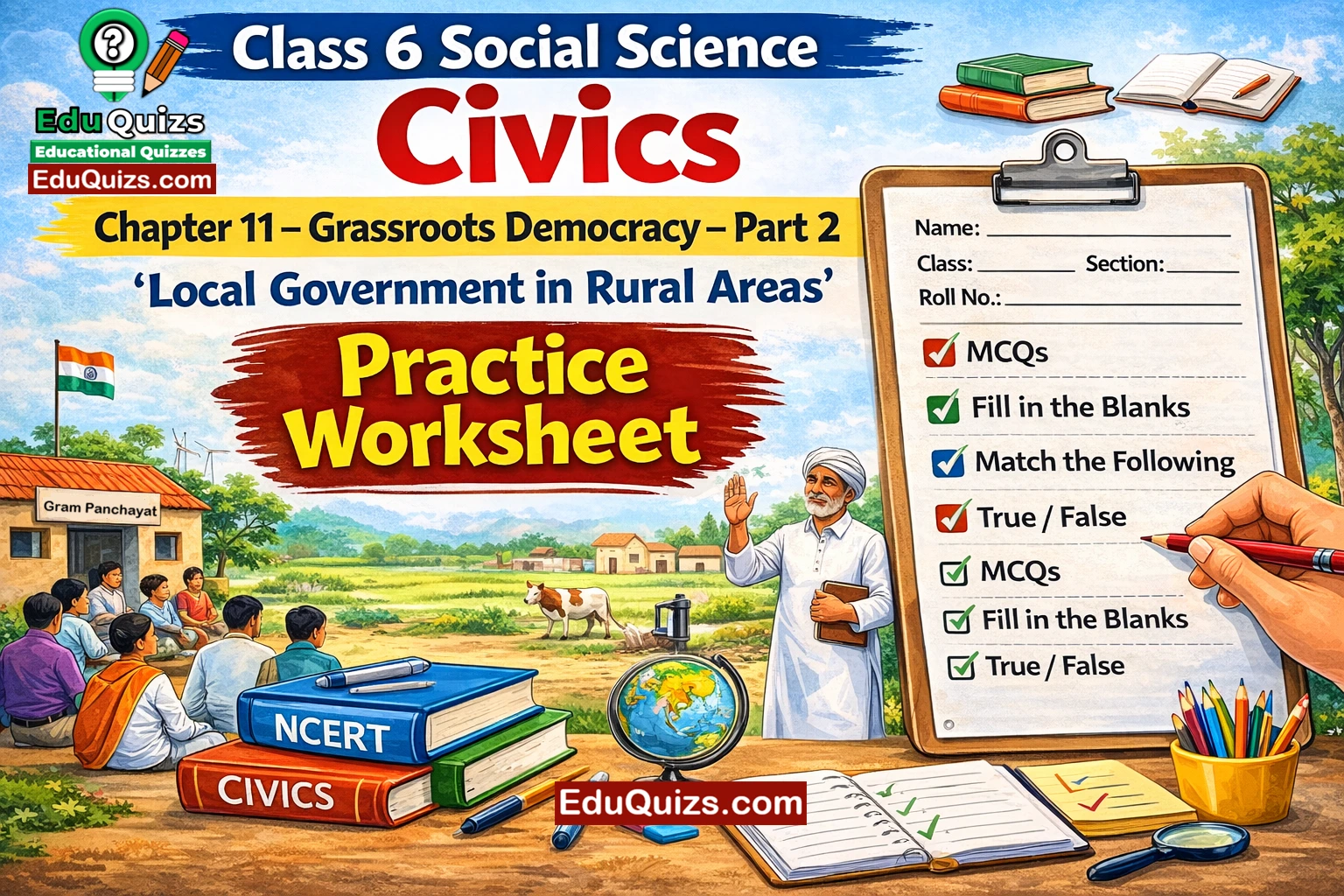 Class 6 – Social Science Civics Chapter 11: Grassroots Democracy – Part 2 (Local Government in Rural Areas) Practice Worksheet NCERT questions MCQs fill in the blanks match the following true false