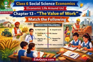 Class 6 Social Science Economics – Chapter 13: The Value of Work Match the Following worksheet image showing students linking professions like farmer teacher doctor with types of work