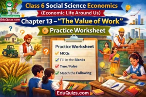 Class 6 – Social Science Economics Chapter 13: The Value of Work Practice Worksheet easy Learning 1 Class 6 – Social Science Economics Chapter 13: The Value of Work Practice Worksheet image showing students solving different types of questions based on work and occupations