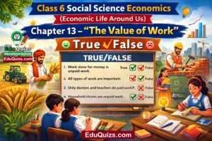 Class 6 Social Science Economics – Chapter 13: The Value of Work True/False worksheet image showing students identifying correct and incorrect statements about types of work and professions