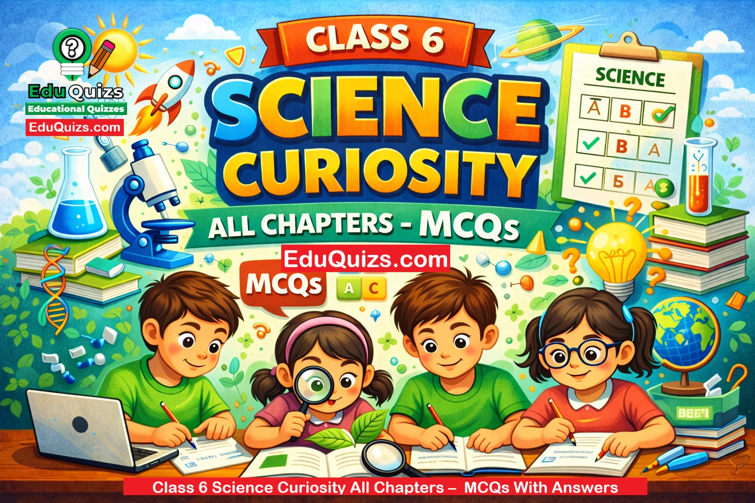 Class 6 Science Curiosity MCQs– All Chapters NCERT Class 6 MCQs