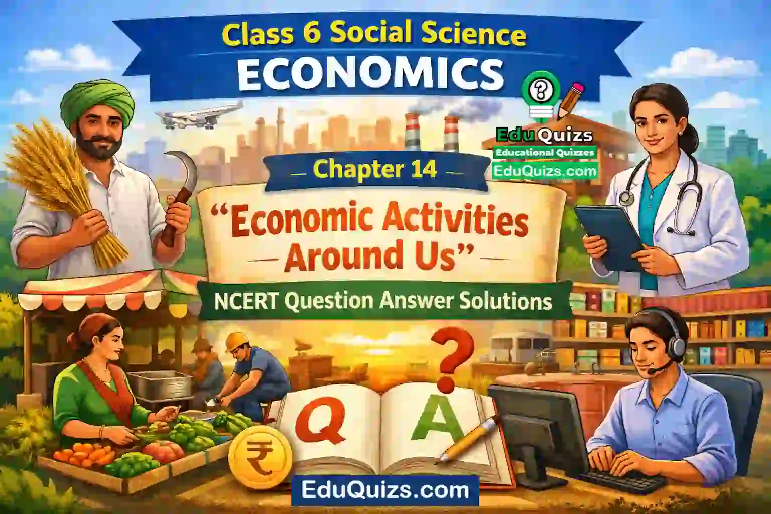 Class 6 Social Science Economics Chapter 14 – Economic Activities Around Us NCERT Question Answer Solutions