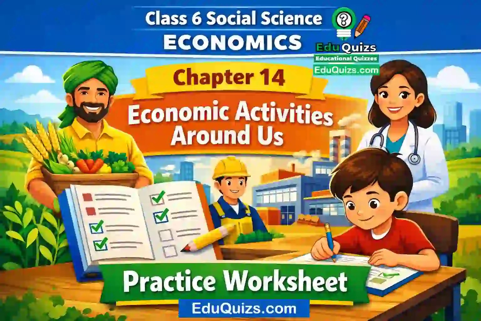 Class 6 – Social Science Economics Chapter 14: Economic Activities Around Us Practice Worksheet easy Learning